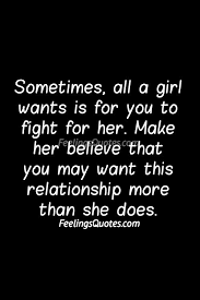 Also, chemical mood enhancers such as alcoholic beverages. Sometimes All A Girl Wants Is For You To Fight For Her Feelings Quotes Feelings Quotes Fighting Quotes Quotes