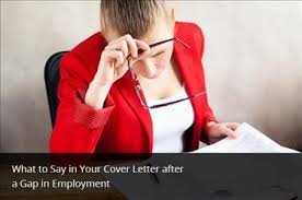 However, you can easily explain employment gaps when you have taken a hiatus/break. How To Write A Cover Letter Employment Gap Explanation Ihire