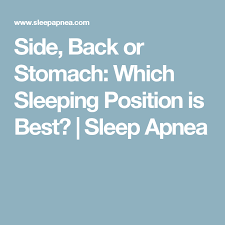 Side Back Or Stomach Which Sleeping Position Is Best Sleep Apnea Sleep Apnea Sleep Apnea Symptoms Apnea