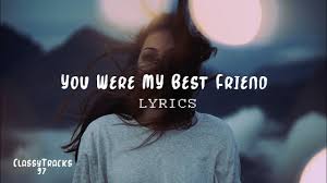 Presence You Were My Best Friend Lyrics Youtube