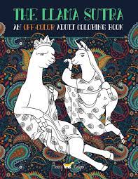 You can use our amazing online tool to color and edit the following llamacorn coloring pages. The Llama Sutra An Off Colour Adult Colouring Book Lecherous Llamas Suggestive Sloths Uncouth Unicorns In Flagrante Delicto A Kama Sutra Themed Coloring Book For Adults Honey Badger Coloring Amazon De Bucher