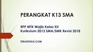 Tersedia rpp 1 lembar revisi 2020 / daring. Download Rpp Mtk Wajib Kelas Xii Kurikulum 2013 Sma Smk Revisi 2018 Teras Fisika