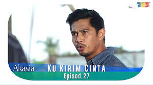 Dekatkan jarak kita episod 1. Akasia Ku Kirim Cinta Episode 27
