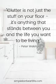 25 Simple Living Quotes To Inspire You To Declutter Simplify Your Life Simple Lionheart Life