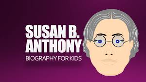 Have Fun with history and learn about Susan B. Anthony. Here's a Susan B.  Anthony for Kids Video