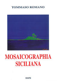 "MOSAICOGRAPHIA SICILIANA"  di Tommaso Romano – Recensione di Giovanni Teresi