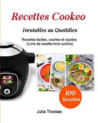 Recettes Cookeo Inratables Au Quotidien 100 Recettes Faciles Courtes Et Rapides Livre De Recette Livre Cuisi Cookeo Recette Livre De Cuisine Livre De Recette