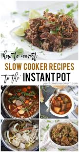 How To Convert Slow Cooker To Instant Pot Your Homebased Mom