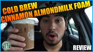 I've watched them make it in the coffee shops: Starbucks New Cold Brew With Cinnamon Almondmilk Foam Review Youtube