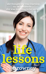 Life Lessons (Lessons of a Student Midwife #1) by J.E. Rowney
