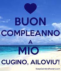 Buon Compleanno A Mio Cugino Ailoviu Buon Compleanno Cugino Buon Compleanno Auguri Di Buon Compleanno