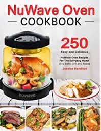 Nuwave Oven Cookbook The Complete Guide To Making The Most