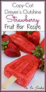 Copy Cat Outshine Strawberry Popsicle Recipe Recipe Fruit Bars Recipe Strawberry Fruit Bar Recipe Fruit Recipes