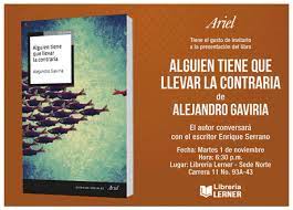 El rector de la universidad de los andes y exministro de salud y protección social, alejandro gaviria , habló en blu 4.0 sobre su más reciente libro 'otro fin del mundo es posible', inspirado en el filósofo británico aldoux huxley y en el que se refiere a temas como la educación, salud pública, la lucha contra las drogas y el poder de la tecnología. Planeta De Libros Colombia On Twitter El Ministro Alejandro Gaviria Presenta Su Libro Alguien Tiene Que Llevar La Contraria Entradalibre Librerialerner Norte Martes 1nov 18 30 Https T Co Vlaatlcfsk