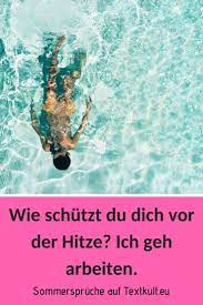 Ich versuche jeden tag paar neue lustige bilder zu updaten. Die Besten 23 Sommer Spruche Wie Schutzt Du Dich Vor Der Hitze Ich Geh Arbeiten Quotes Zitate Witzig Lustig Nachd Sommer Spruche Lustiger Sommer Spruche