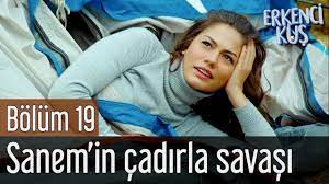 erkenci kus 19 bolum sanem in cadirla savasi youtube