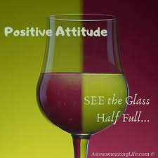 Positive Attitude Glass Half Full Or Half Empty Daily Motivational Quotes Awesomeazinglife Com