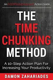 Ebook The Time Chunking Method A 10 Step Action Plan For Increasing Your Productivity Time Management And Productivity Action Guide Series Book 1 Author Damo