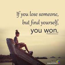 If You Lose Someone But Find Yourself Losing Someone Inspirational Quotes Meaningful Quotes
