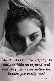 Whatever happens, just keep smiling and lose yourself in love. Fake Smile Quotes And Smiling Through Pain Quotes Glory Of The Snow