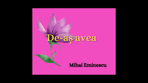 A fost răspuns • verificat de expert. De AÈ™ Avea De Mihai Eminescu Recitare Youtube