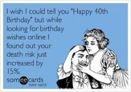 Happy birthday meme for her memes. Jokes Funny 40th Birthday Quotes