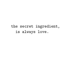 You can share 'i love your quotes' with the person you love the most. The Secret Ingredient Is Always Love The Red Fairy Project
