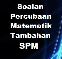 Koleksi soalan peperiksaan percubaan matematik tambahan + skema jawapan koleksi soalan peperiksaan percubaan spm + skema jawapan (semua subjek) (terkini) Bank Soalan Percubaan Matematik Tambahan Spm Jawapan Koleksi Bumi Gemilang