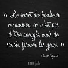 Le Secret Du Bonheur En Amour Ce N Est Pas D Etre Aveugle Mais De Savoir Fermer Les Yeux Simone Signoret Mariage Citation Citation Proverbes Et Citations