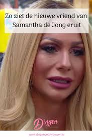 Zij zijn naam op haar decolleté en hij haar naam in zijn nek. Zo Ziet De Nieuwe Vriend Van Samantha De Jong Eruit Nieuwe Vrienden Samantha Volslanke Vrouwen