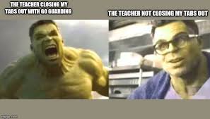 when the teacher closes your tabs - Imgflip