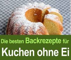 Kuchen Ohne Ei In 2020 Rezepte Kuchen Ohne Ei Schneller Kuchen Ohne Ei