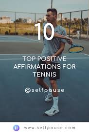 The Best Positive Tennis Affirmations To Boost Performace Selfpause Affirmations Tennis Tennis Life