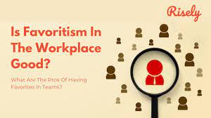 Is Favoritism In The Workplace Good? What Are The Pros Of Having Favorites  On A Team? - Risely