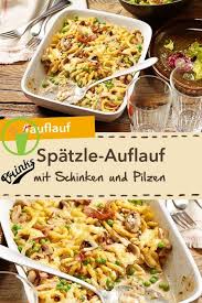Deftiger Nudelauflauf Spatzle Auflauf Mit Schinken Pilzen Und Cremiger Sauce Probiere Das Rezept Selbst Aus Auflauf Spatzle Mischkost Rezept Rezepte Rezepte Abendessen Spatzleauflauf
