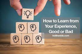 How To Learn From Your Experience, Good Or Bad - Keith Webb