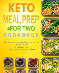 For some of us, the length of time between this meal may be 12 hours or lo. Keto Meal Prep For Two Cookbook The Healthy 5 Ingredient Meal Prep For Two On The Keto Diet 21 Day Meal Plan Lose Up To 20 Pounds In 3 Weeks Gens Clara 9781088768006 Amazon Com Books