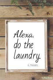 1 out of 5 stars, based on 1 reviews 1 ratings current price $16.99 $ 16. Alexa Do The Laundry Printable Wall Art Printable Laundry Etsy In 2021 Laundry Room Signs Laundry Humor Laundry Room Signs Funny