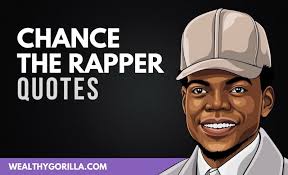 45 Motivational Chance The Rapper Quotes 2021 Wealthy Gorilla