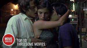 Top 10 Best Threesome Movies - YouTube