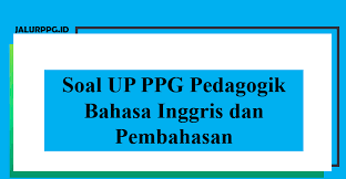 Tes latihan unbk tkj smk 2019 2. Soal Up Ppg Pedagogik Bahasa Inggris Dan Pembahasan Jalurppg Id