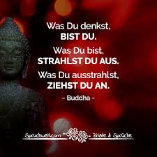 C d e wann strahlst du? Was Du Denkst Bist Du Strahlst Du Aus Ziehst Du An Buddha Zitat