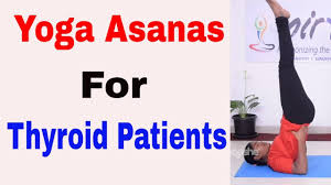 Yoga Asanas For Thyroid Patients Exercises For Thyroid Patients Thyroid Exercise Yoga Asanas Thyroid