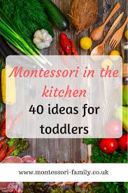 Montessori In The Kitchen 40 Ideas For Your Toddler Preschool Cooking Montessori Toddler Montessori Preschool