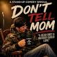 “Don’t tell mom” stand up comedy special