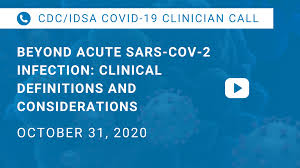 Cdc Idsa Covid 19 Clinician Call Beyond Acute Sars Cov 2 Infection Clinical Definitions And Considerations