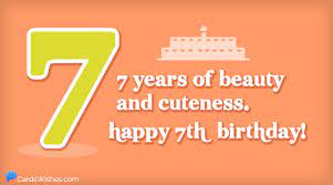 Get used to it because it is going to be a yearly thing. Happy 7th Birthday Best Wishes For A 7 Year Old