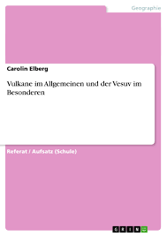 Es war eine katastrophe in der antike: Vulkane Im Allgemeinen Und Der Vesuv Im Besonderen Grin