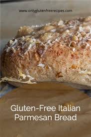 Gluten Free Italian Parmesan Bread Only Gluten Free Recipes Recipe In 2020 Recipes Delicious Bread Artisan Bread Recipes