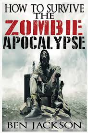 A zombie is a computer that has been implanted with a daemon that puts it under the control of a malicious hacker without the knowledge of the computer a zombie is a computer that has been implanted with a daemon that puts it under the cont. How To Survive The Zombie Apocalypse Jackson Ben 9781517079659 Amazon Com Books